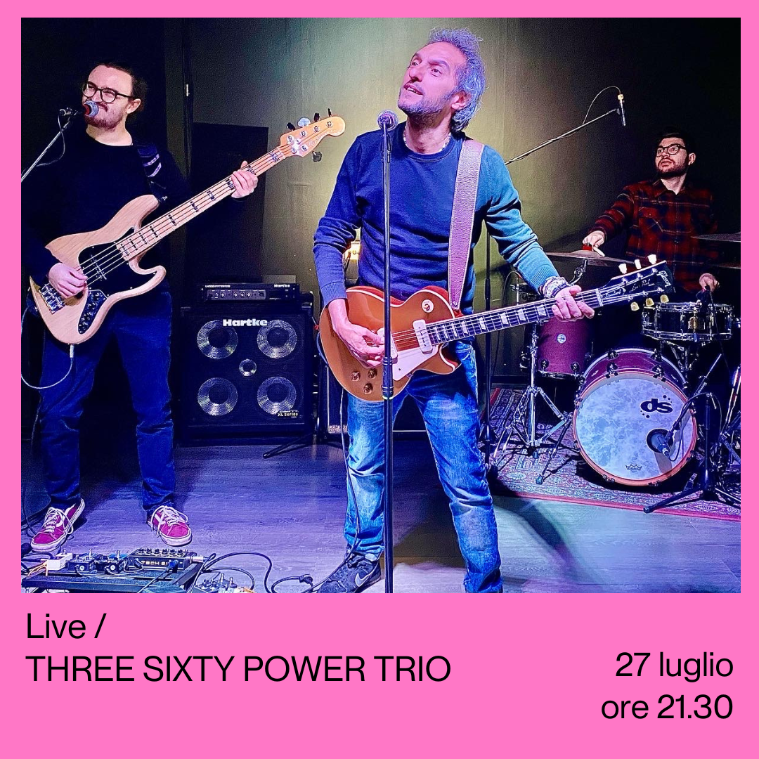 Live con THREE SIXTY POWER TRIO EDIT